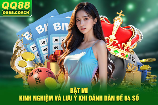 Bật mí kinh nghiệm và lưu ý khi đánh dàn đề 64 số