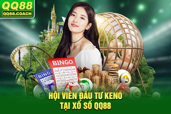 Hội viên đầu tư Keno tại Xổ số QQ88
