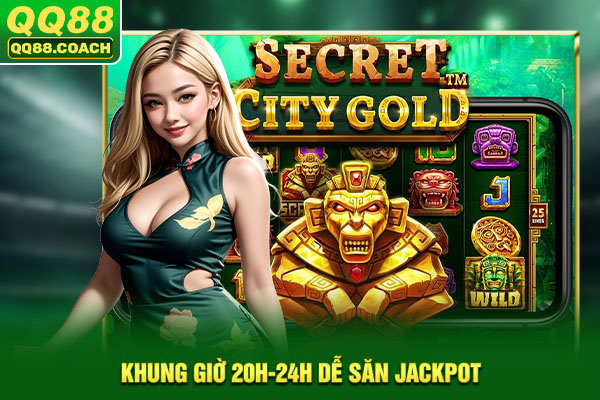Khung giờ 20h-24h dễ săn Jackpot