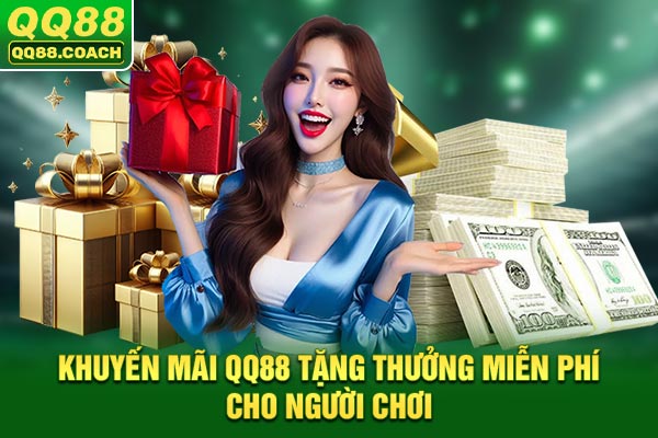 Khuyến mãi QQ88 tặng thưởng miễn phí cho người chơi