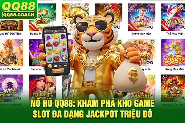Nổ Hũ QQ88: Khám Phá Kho Game Slot Đa Dạng Jackpot Triệu Đô