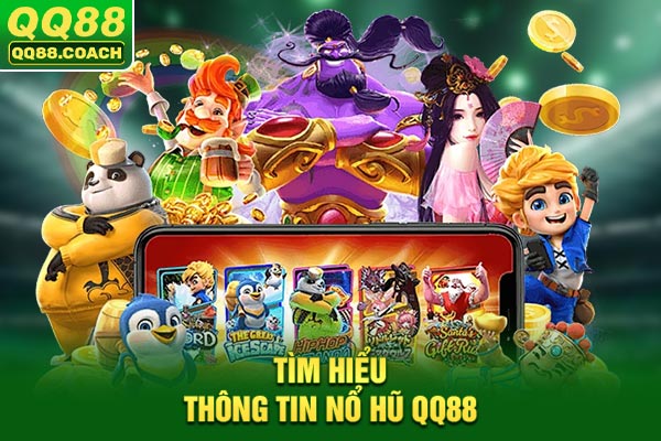 Tìm hiểu thông tin Nổ hũ QQ88