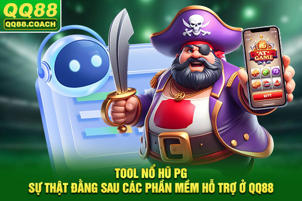 Tool Nổ Hũ PG: Sự Thật Đằng Sau Các Phần Mềm Hỗ Trợ Ở QQ88